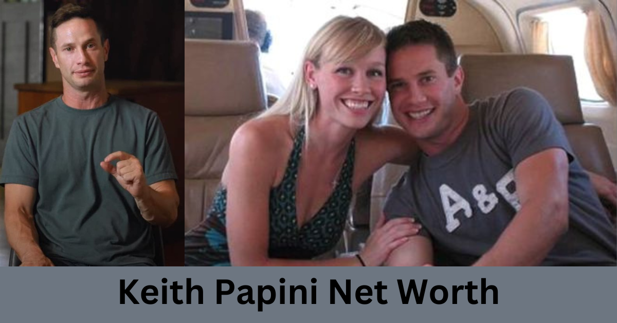 Keith Papini Net Worth