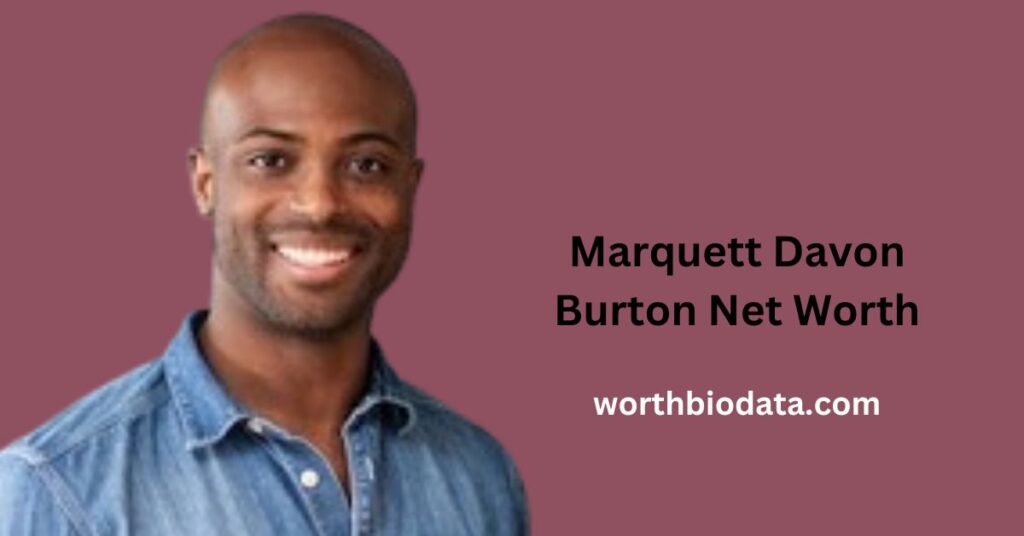 Marquett Davon Burton Net Worth