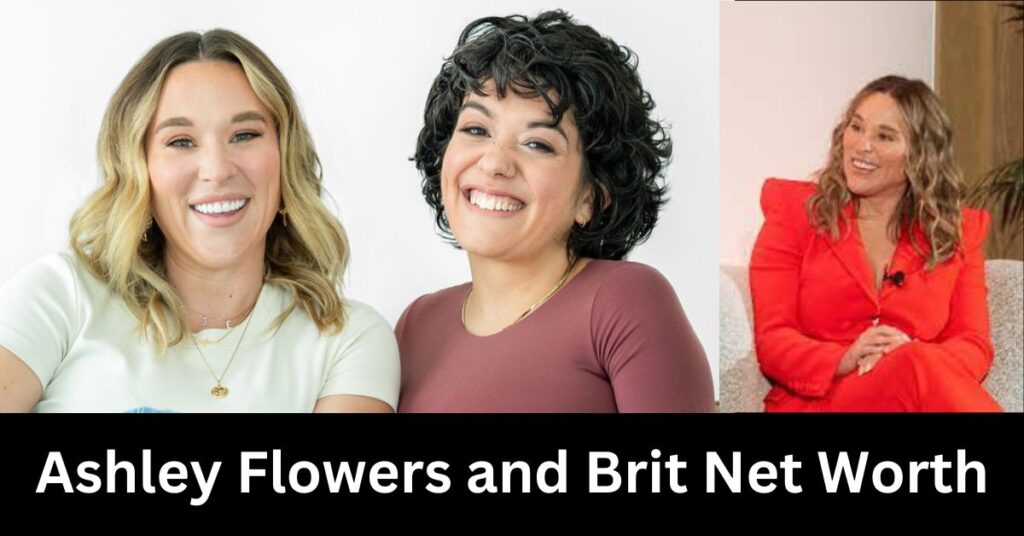 Ashley Flowers and Brit Net Worth