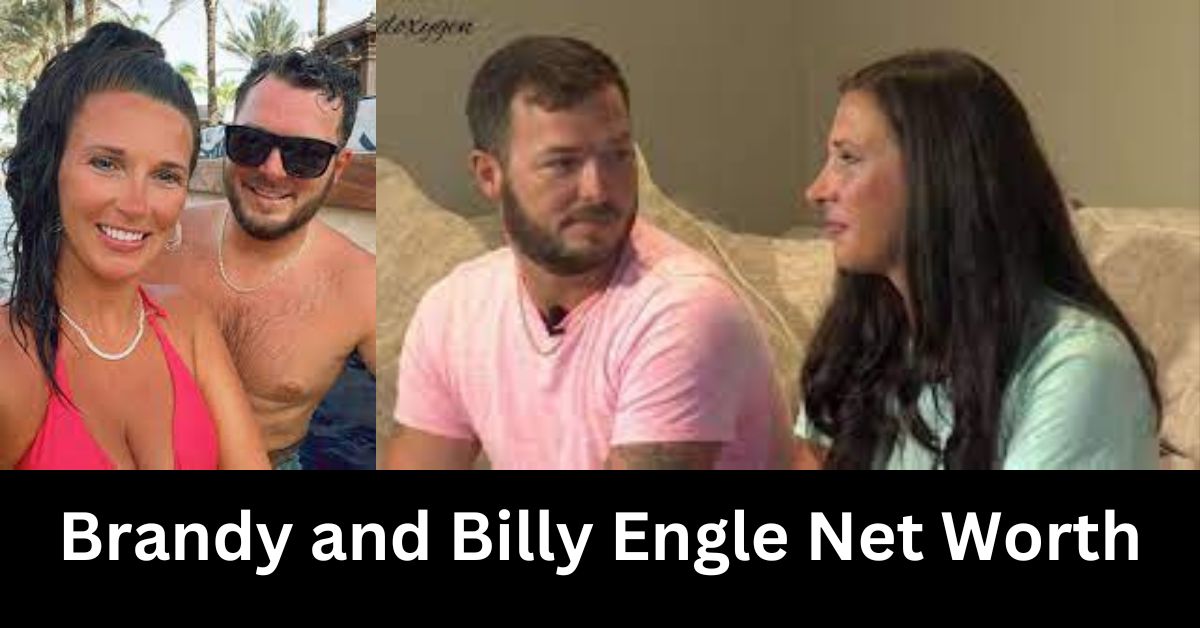 Brandy and Billy Engle Net Worth