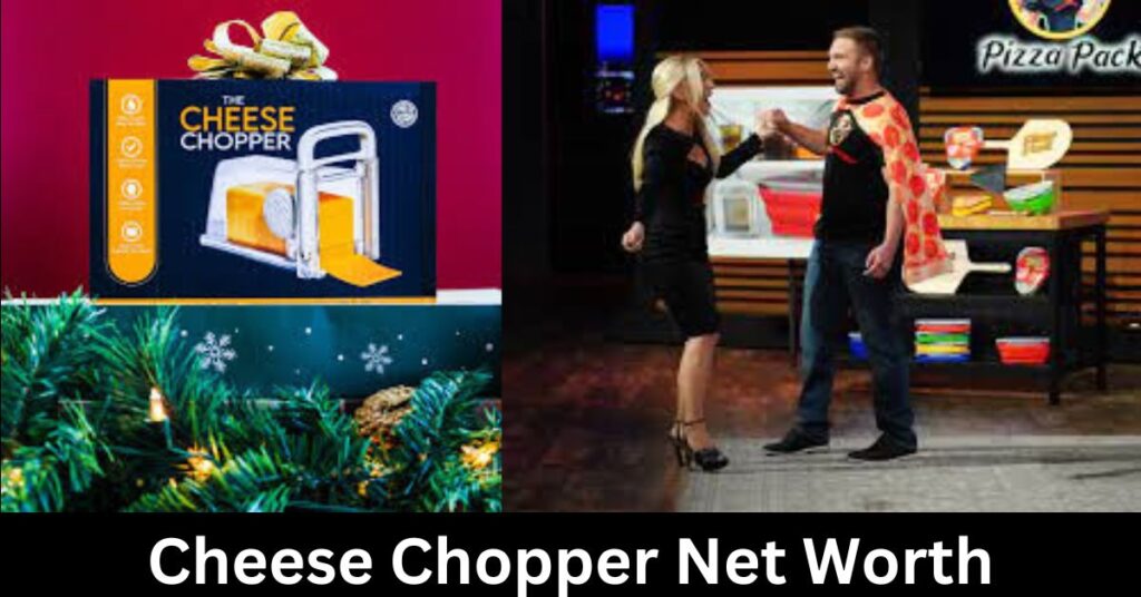 Cheese Chopper Net Worth